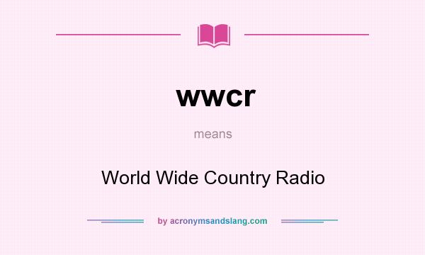 What does wwcr mean? It stands for World Wide Country Radio