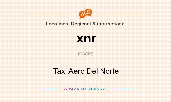 What does xnr mean? It stands for Taxi Aero Del Norte