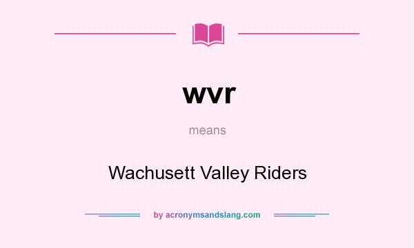 What does wvr mean? It stands for Wachusett Valley Riders