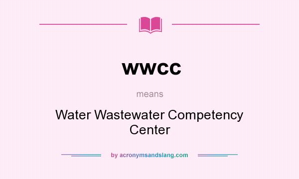 What does wwcc mean? It stands for Water Wastewater Competency Center