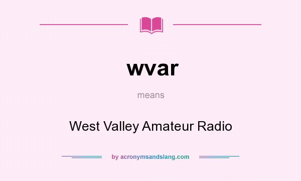 What does wvar mean? It stands for West Valley Amateur Radio
