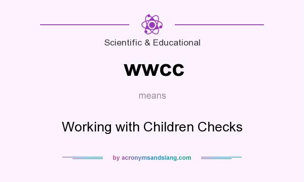 What does wwcc mean? It stands for Working with Children Checks