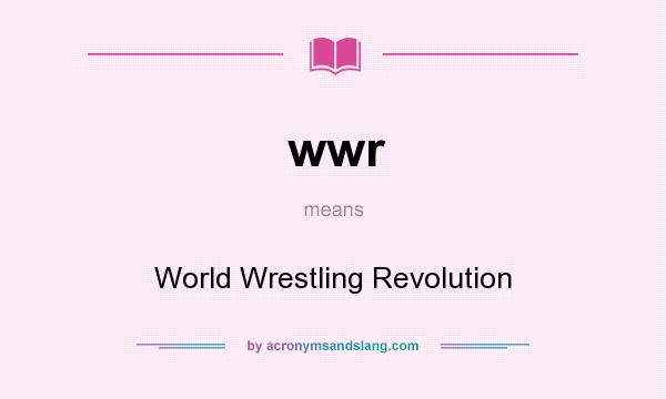 What does wwr mean? It stands for World Wrestling Revolution