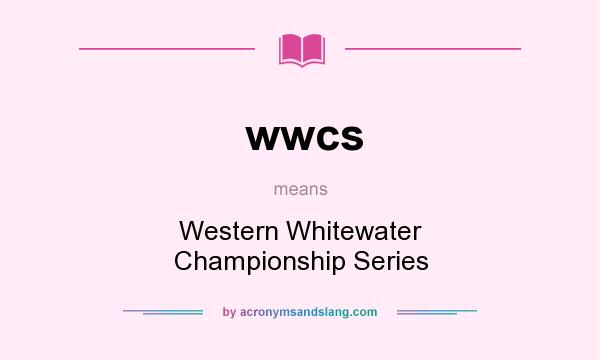 What does wwcs mean? It stands for Western Whitewater Championship Series