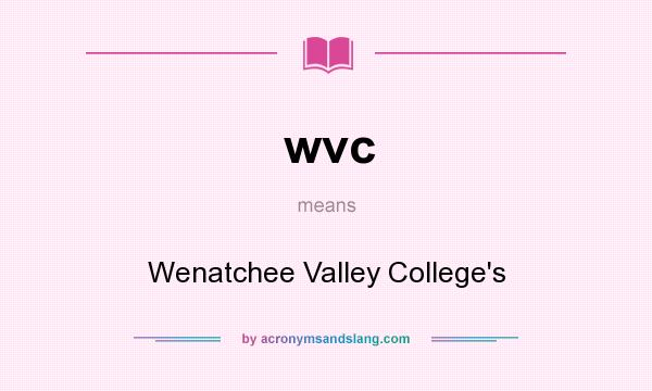 What does wvc mean? It stands for Wenatchee Valley College`s