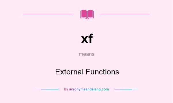 What does xf mean? It stands for External Functions