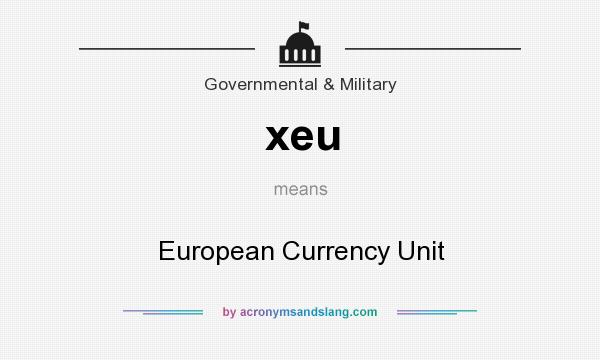 What does xeu mean? It stands for European Currency Unit