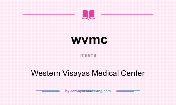 What does wvmc mean? It stands for Western Visayas Medical Center