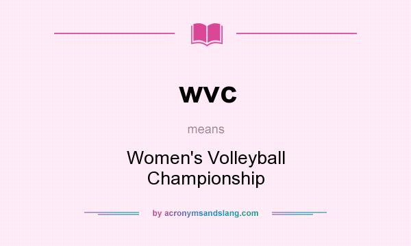 What does wvc mean? It stands for Women`s Volleyball Championship