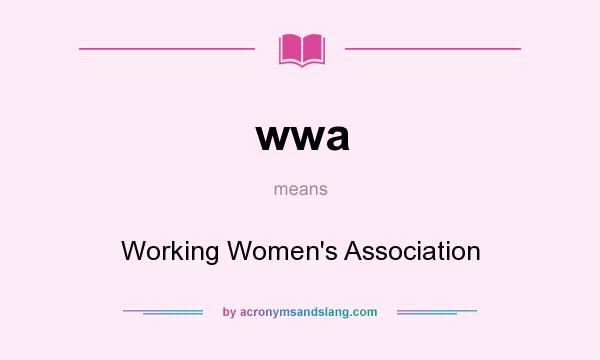 What does wwa mean? It stands for Working Women`s Association