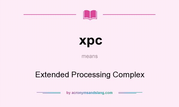 What does xpc mean? It stands for Extended Processing Complex