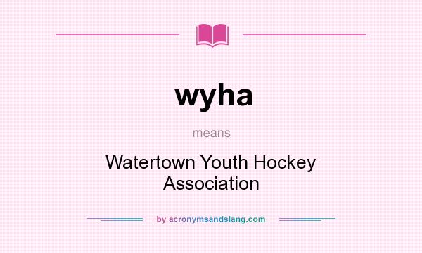 What does wyha mean? It stands for Watertown Youth Hockey Association