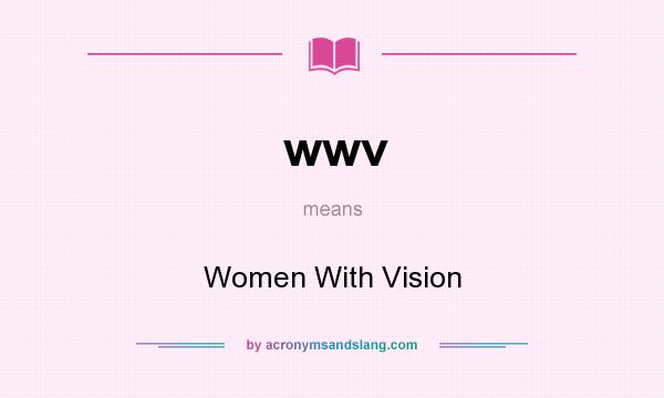 What does wwv mean? It stands for Women With Vision