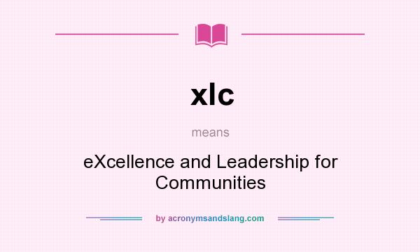 What does xlc mean? It stands for eXcellence and Leadership for Communities