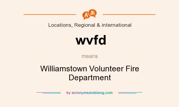 What does wvfd mean? It stands for Williamstown Volunteer Fire Department