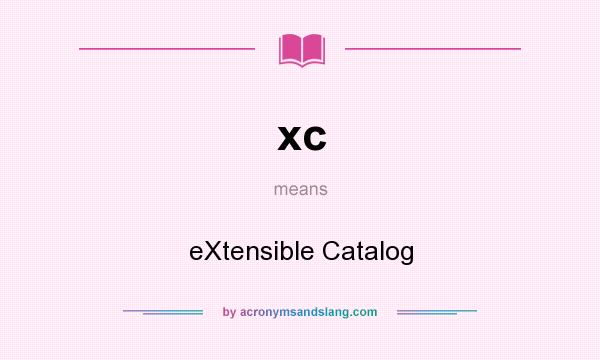 What does xc mean? It stands for eXtensible Catalog