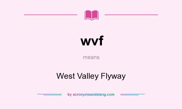 What does wvf mean? It stands for West Valley Flyway