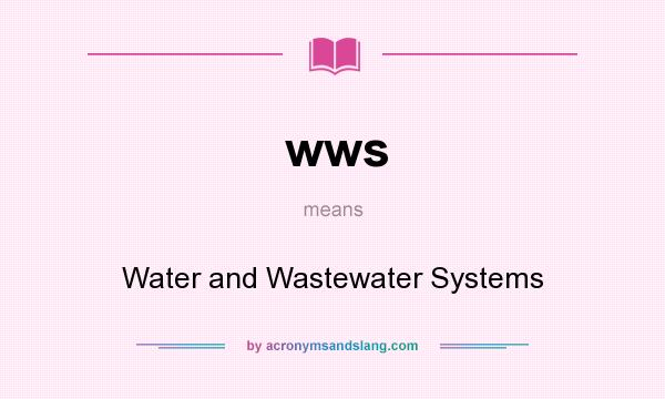 What does wws mean? It stands for Water and Wastewater Systems