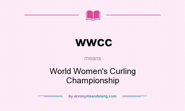 What does wwcc mean? It stands for World Women`s Curling Championship