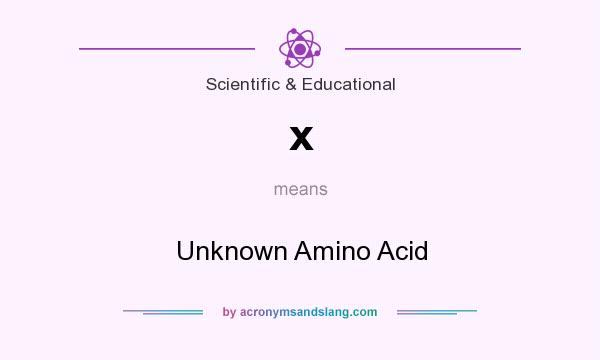 What does x mean? It stands for Unknown Amino Acid