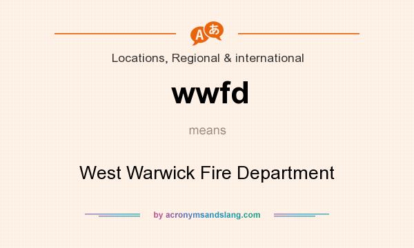 What does wwfd mean? It stands for West Warwick Fire Department