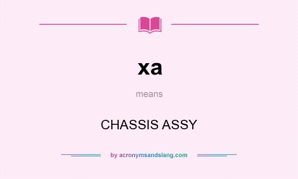What does xa mean? It stands for CHASSIS ASSY