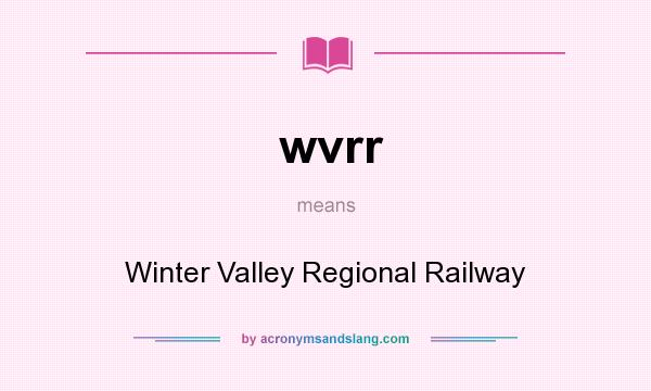 What does wvrr mean? It stands for Winter Valley Regional Railway