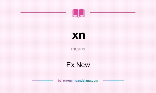 What does xn mean? It stands for Ex New