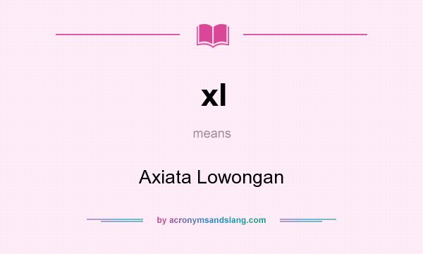 What does xl mean? It stands for Axiata Lowongan