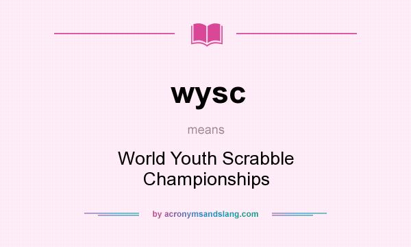 What does wysc mean? It stands for World Youth Scrabble Championships