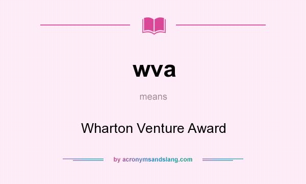 What does wva mean? It stands for Wharton Venture Award