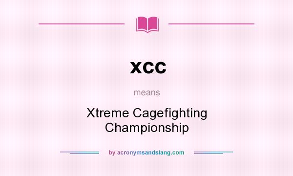 What does xcc mean? It stands for Xtreme Cagefighting Championship