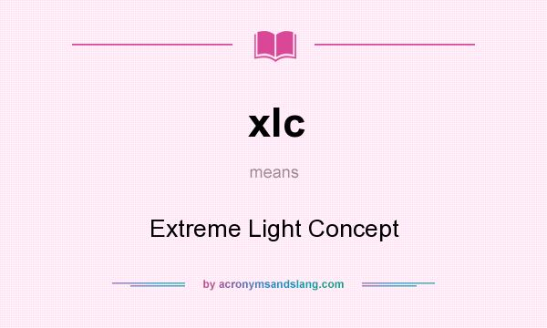 What does xlc mean? It stands for Extreme Light Concept