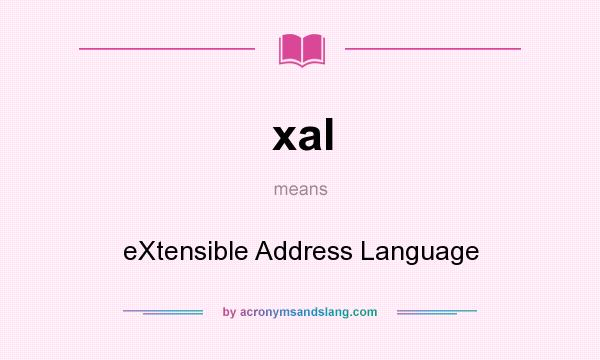 What does xal mean? It stands for eXtensible Address Language