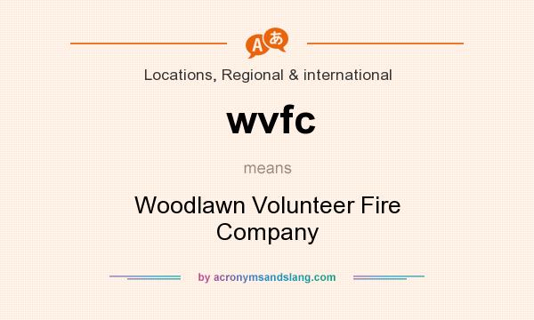 What does wvfc mean? It stands for Woodlawn Volunteer Fire Company
