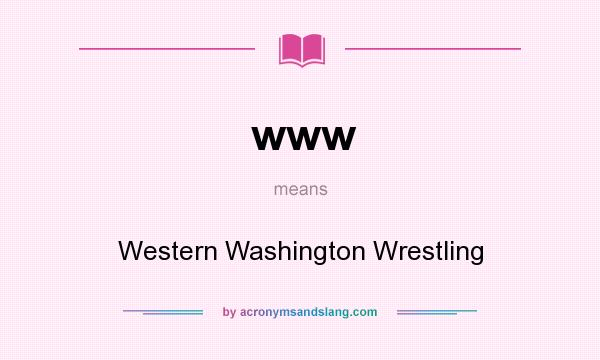 What does www mean? It stands for Western Washington Wrestling