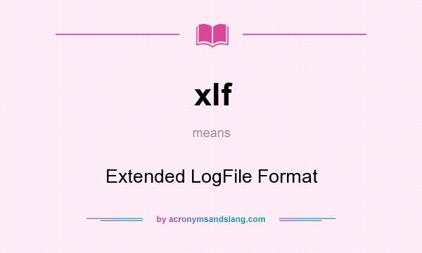 What does xlf mean? It stands for Extended LogFile Format