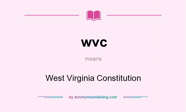 What does wvc mean? It stands for West Virginia Constitution