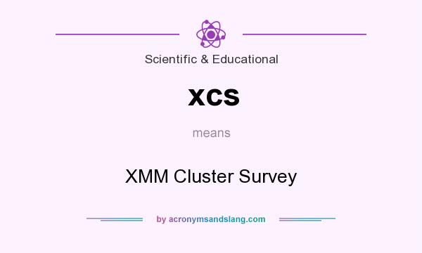 What does xcs mean? It stands for XMM Cluster Survey