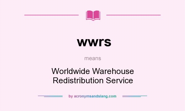 What does wwrs mean? It stands for Worldwide Warehouse Redistribution Service