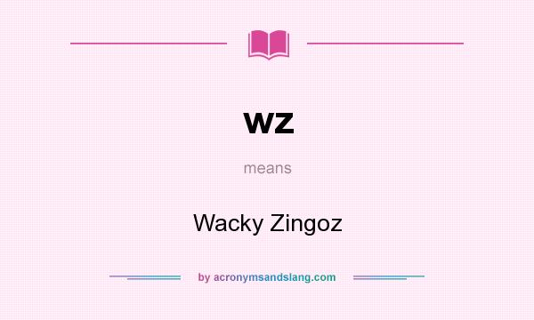 What does wz mean? It stands for Wacky Zingoz