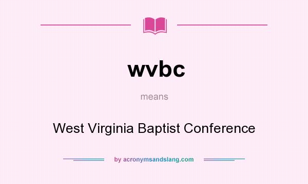 What does wvbc mean? It stands for West Virginia Baptist Conference