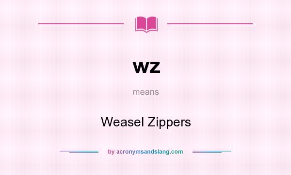 What does wz mean? It stands for Weasel Zippers