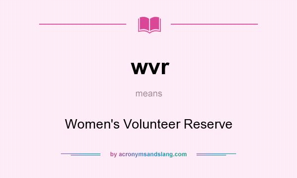 What does wvr mean? It stands for Women`s Volunteer Reserve