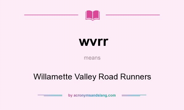 What does wvrr mean? It stands for Willamette Valley Road Runners