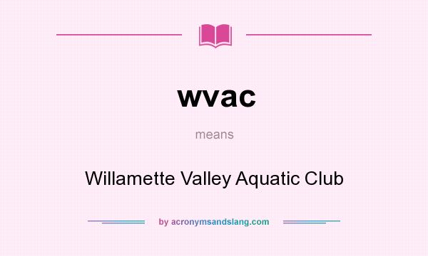 What does wvac mean? It stands for Willamette Valley Aquatic Club