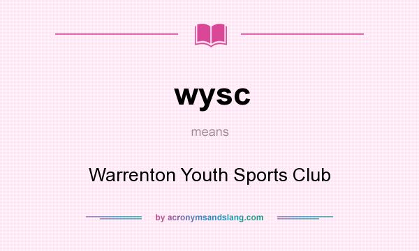What does wysc mean? It stands for Warrenton Youth Sports Club