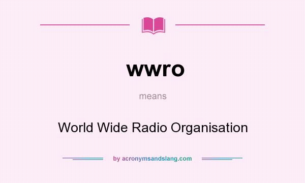 What does wwro mean? It stands for World Wide Radio Organisation