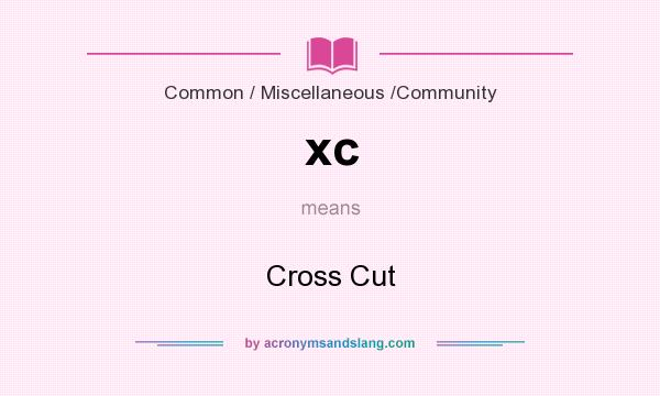 What does xc mean? It stands for Cross Cut