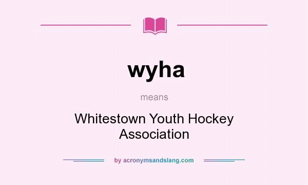 What does wyha mean? It stands for Whitestown Youth Hockey Association